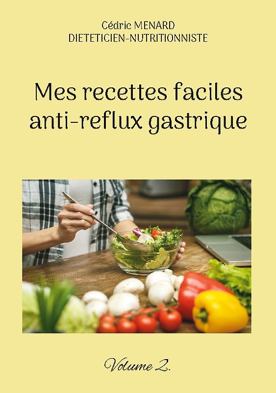 Mes recettes faciles anti-reflux gastrique