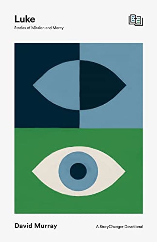 Luke: Stories of Mission and Mercy (Storychanger Devotional)