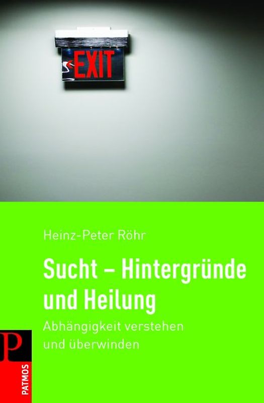 Sucht - Hintergründe und Heilung. Abhängigkeit verstehen und überwinden