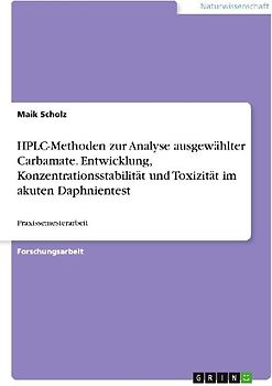 HPLC-Methoden zur Analyse ausgewählter Carbamate. Entwicklung, Konzentrationsstabilität und Toxizität im akuten Daphnientest