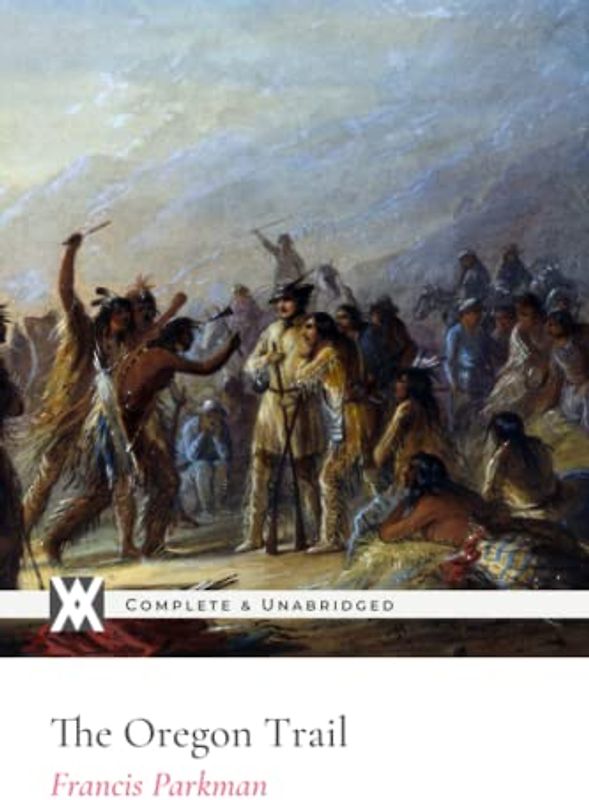 The Oregon Trail: With 2 Original Illustrations and 1 Map