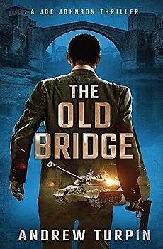 The Old Bridge: A Joe Johnson Thriller, Book 2