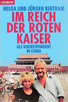 Im Reich der roten Kaiser. Als Korrespondent in China