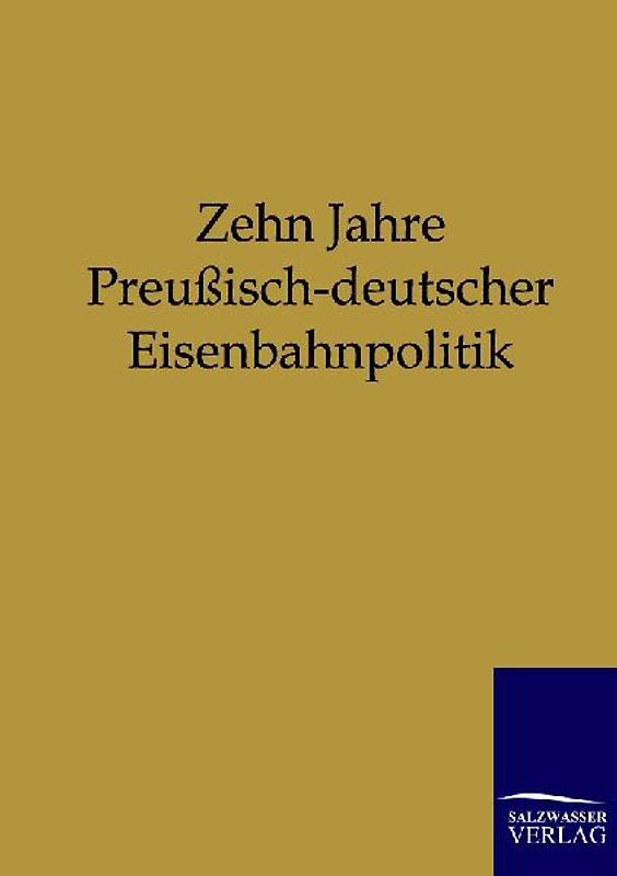Zehn Jahre Preußisch-deutscher Eisenbahnpolitik