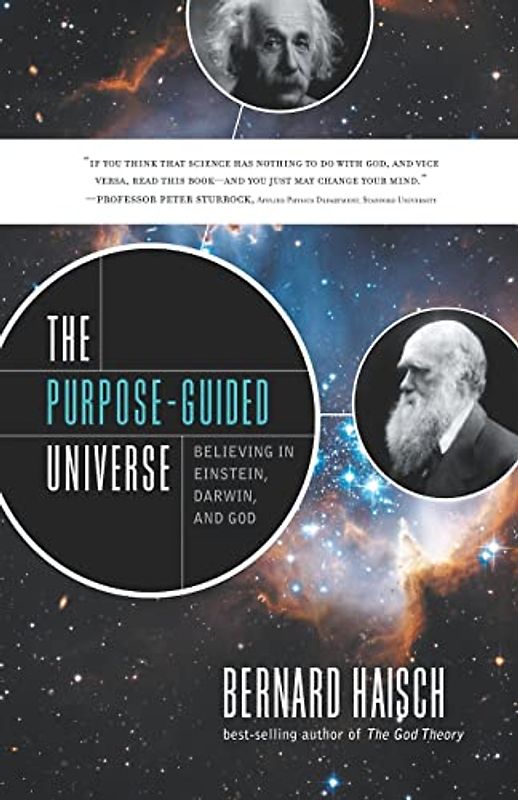 The Purpose-Guided Universe: Believing in Einstein, Darwin, and God