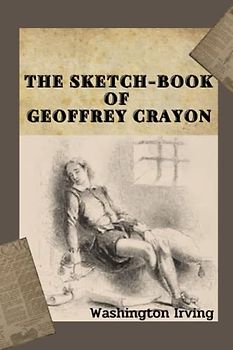 The Sketch-Book of Geoffrey Crayon: With original illustrations