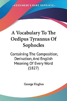 A Vocabulary To The Oedipus Tyrannus Of Sophocles