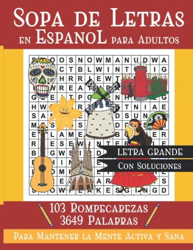 Sopa de Letras en Espanol para Adultos: Busqueda de Palabras para Mantener La Mente Sana. Spanish Word Search for Adults and Seniors Large Print 3649 Words 103 Word Puzzles With Solutions