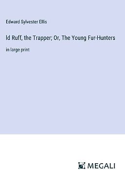 ld Ruff, the Trapper; Or, The Young Fur-Hunters