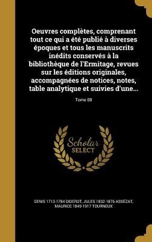 Oeuvres complètes, comprenant tout ce qui a été publié à diverses époques et tous les manuscrits inédits conservés à la bibliothèque de l'Ermitage, revues sur les éditions originales, accompagnées de notices, notes, table analytique et suivies d'une...; To