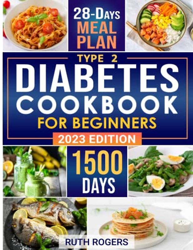 Type 2 Diabetes Cookbook for Beginners: 1500 Days of Simple & Delicious Diabetic Friendly Recipes for Type 2 Diabetes New Diagnosed. Manage Diabetes ... Taste with No-Stress 28 Days Meal Plan