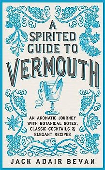 A Spirited Guide to Vermouth