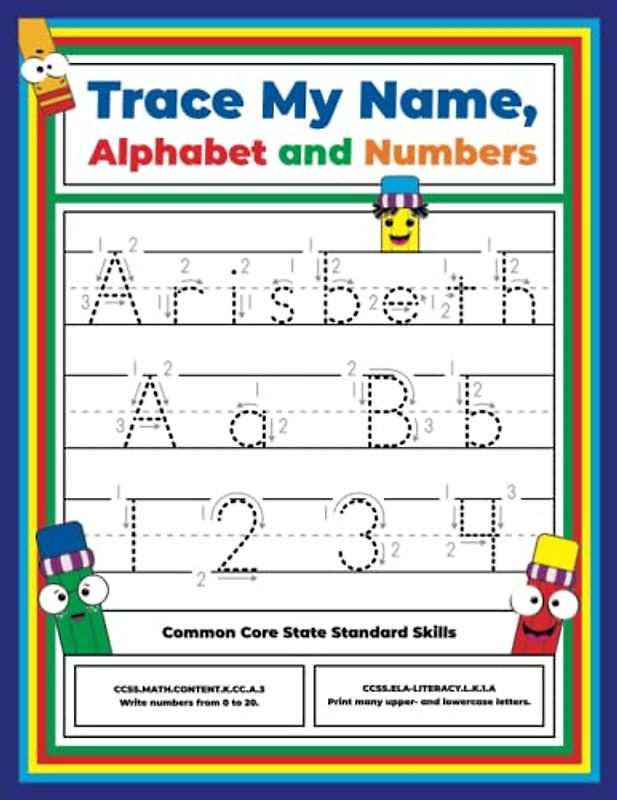 Trace My Name, Alphabet, and Numbers Workbook for Arisbeth: Letter and Number Tracing with Arrow Guides and Start Dots