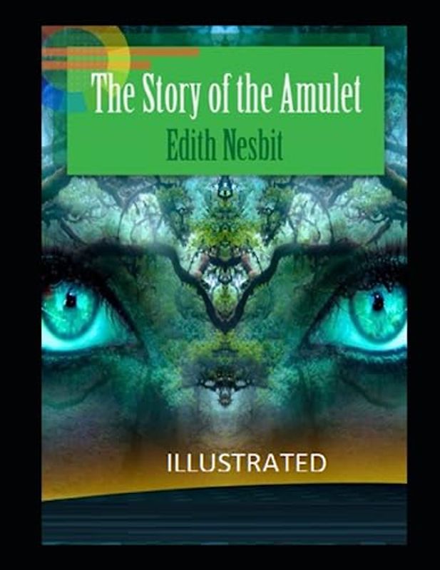 The Story of the Amulet Illustrated