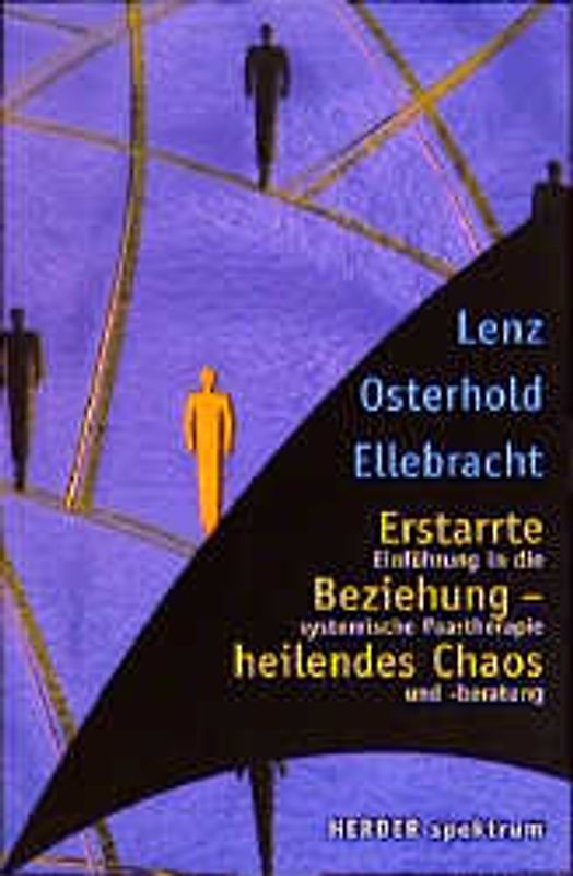 Erstarrte Beziehung - heilendes Chaos. Einführung in die systemische Paartherapie und -beratung