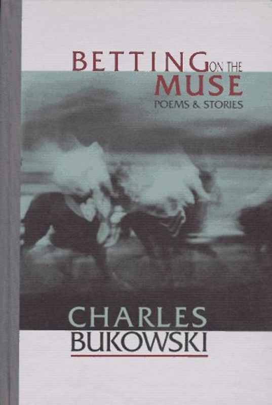 Betting on the Muse: Poems and Stories