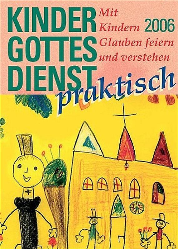 Kindergottesdienst praktisch - 2006