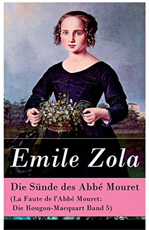 Die Sünde des Abbé Mouret (La Faute de l'Abbé Mouret: Die Rougon-Macquart Band 5)