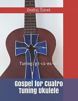 Gospel for Cuatro Tuning Ukulele: Tuning: g3-c4-e4-a3