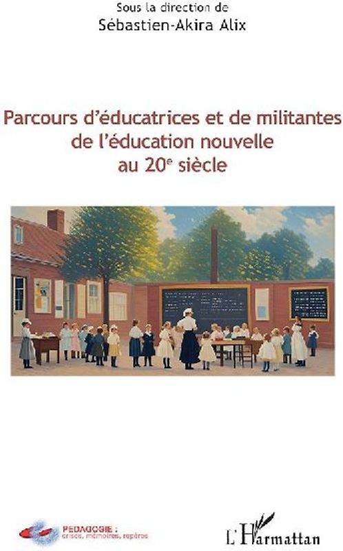Parcours d'éducatrices et de militantes de l'éducation nouvelle au 20e siècle