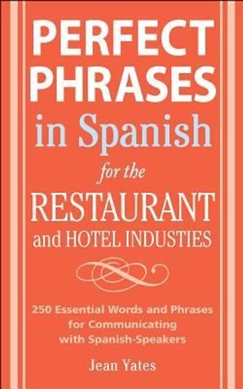 Perfect Phrases in Spanish for the Hotel and Restaurant Industries