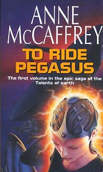 To Ride Pegasus: (The Talents: Book 1): an astonishing and enthralling fantasy from one of the most influential fantasy and SF novelists of her generation (The Talent Series, 1)