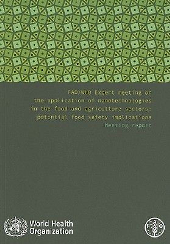 FAO/WHO Expert Meeting on the Application of Nanotechnologies in the Food and Agriculture Sectors