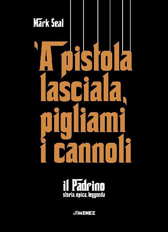 'A pistola lasciala, pigliami i cannoli. 'Il Padrino', storia, epica, leggenda