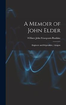 A Memoir of John Elder: Engineer and Shipbuilder, Glasgow