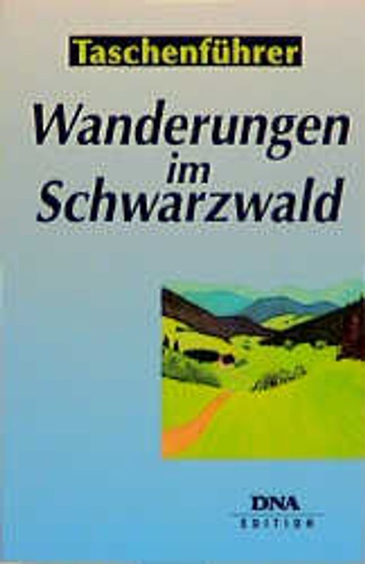Wanderungen im Schwarzwald. Die 30 schönsten Rundwanderungen zwischen Pforzheim und Lörrach