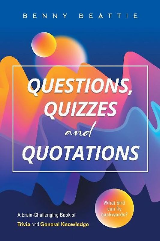 Questions, Quizzes and Quotations