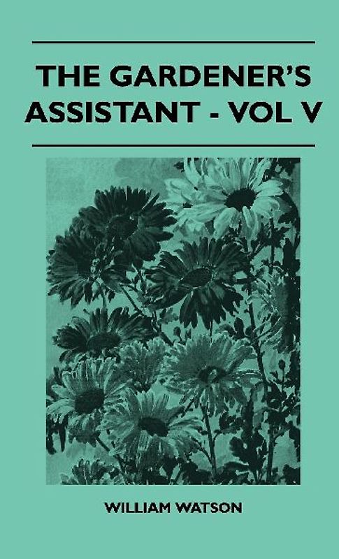 The Gardener's Assistant - Vol V