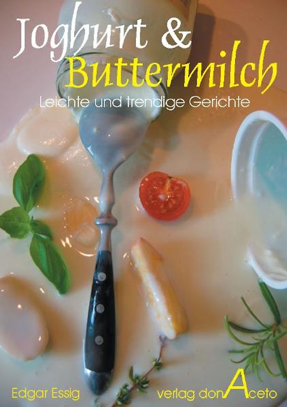 Joghurt & Buttermilch -  Leichte und trendige Gerichte