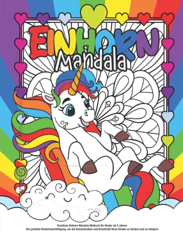 Kreatives Einhorn Mandala Malbuch für Kinder ab 4 Jahren: Die perfekte Kinderbeschäftigung, um die Konzentration und Kreativität Ihres Kindes zu fördern und zu steigern (Einhornspaß)