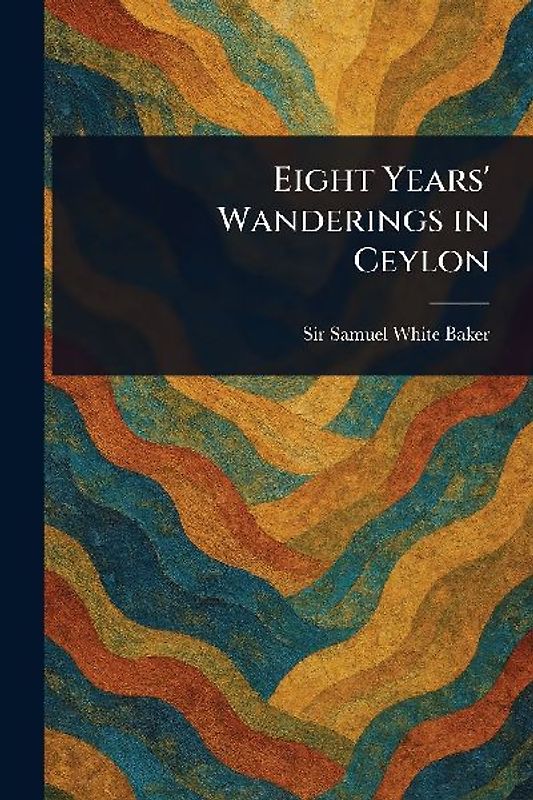Eight Years' Wanderings in Ceylon