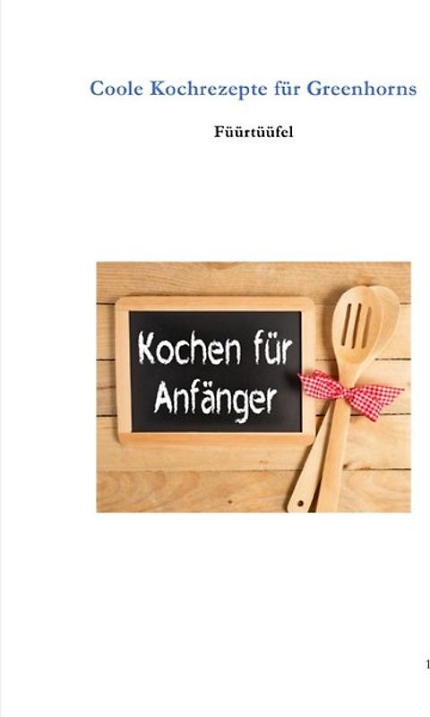 Coole Kochrezepte für Greenhorns