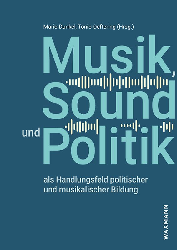Musik, Sound und Politik als Handlungsfeld politischer und musikalischer Bildung