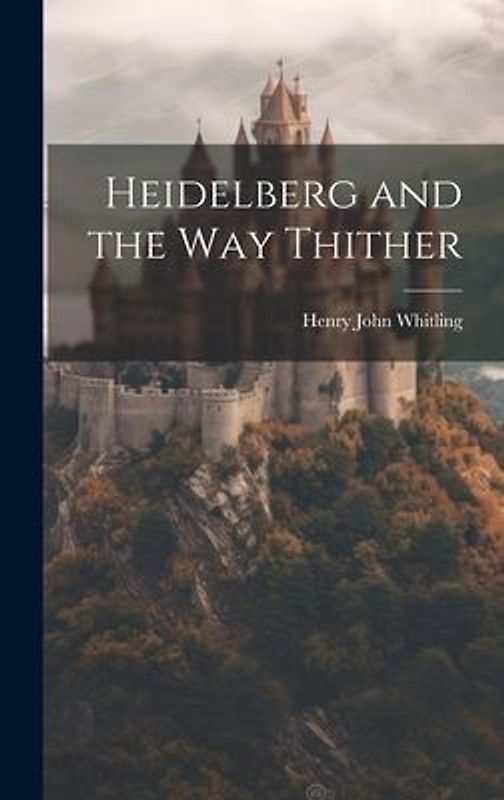 Heidelberg and the Way Thither