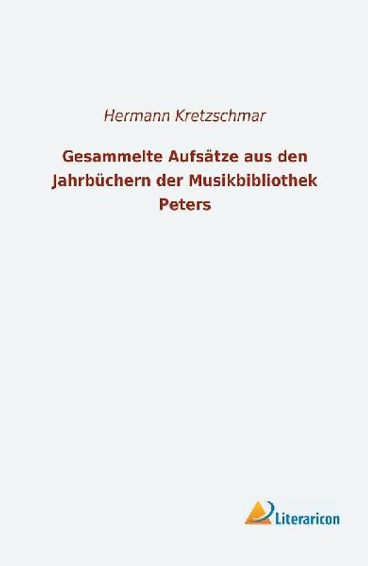 Gesammelte Aufsätze aus den Jahrbüchern der Musikbibliothek Peters