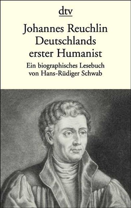 Johannes Reuchlin. Deutschlands erster Humanist
