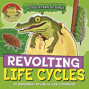 Disgusting Science: Revolting Life Cycles