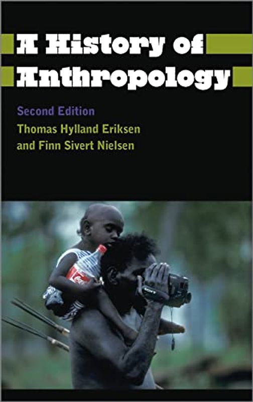 A History of Anthropology - Second Edition (Anthropology, Culture and Society)