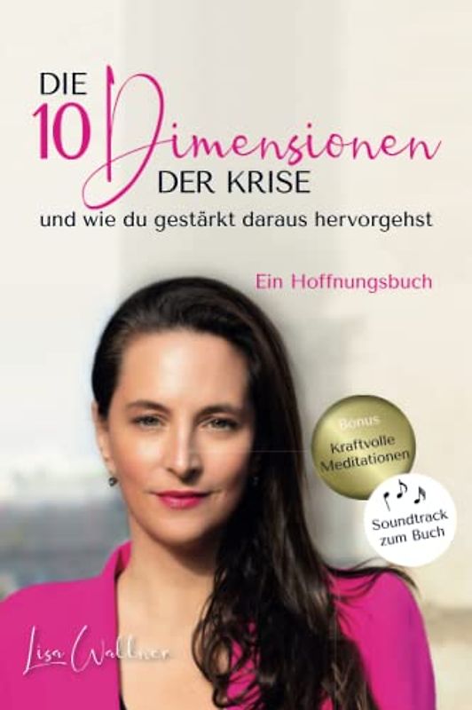 Die 10 Dimensionen der Krise - und wie du gestärkt daraus hervorgehst: Ein Hoffnungsbuch. Inkl. Soundtrack zum Buch