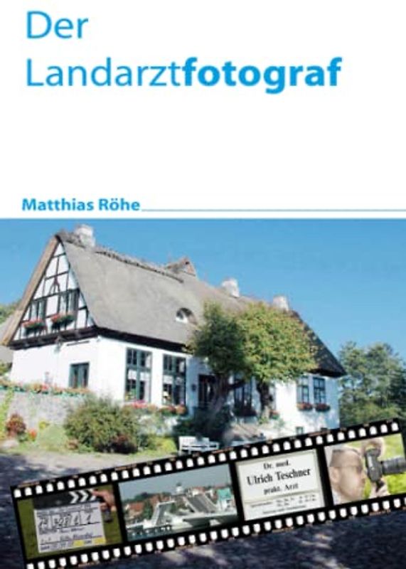 Der Landarztfotograf: Bilder eines Fotografenlebens bei „Der Landarzt“