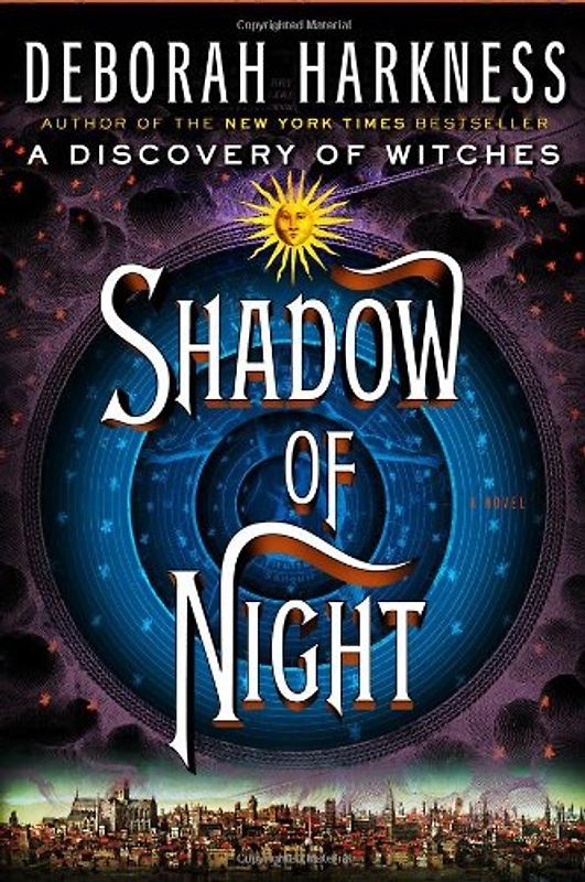 Shadow of Night: A Novel - Deborah Harkness