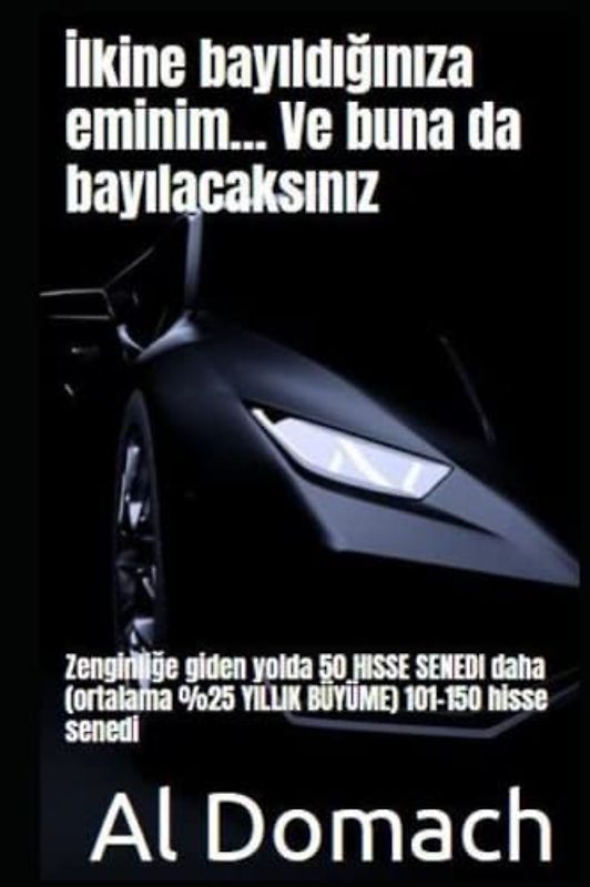 İlkine bayıldığınıza eminim... Ve buna da bayılacaksınız: Zenginliğe giden yolda 50 HISSE SENEDI daha (ortalama %25 YILLIK BÜYÜME) 101-150 hisse senedi