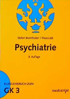 Psychiatrie. Nach dem Gegenstandskatalog zum 2. Abschnitt der Ärztlichen Prüfung