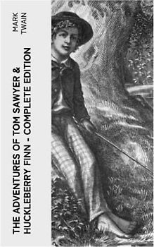 The Adventures of Tom Sawyer & Huckleberry Finn - Complete Edition