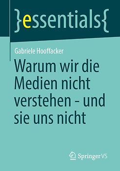 Warum wir die Medien nicht verstehen - und sie uns nicht