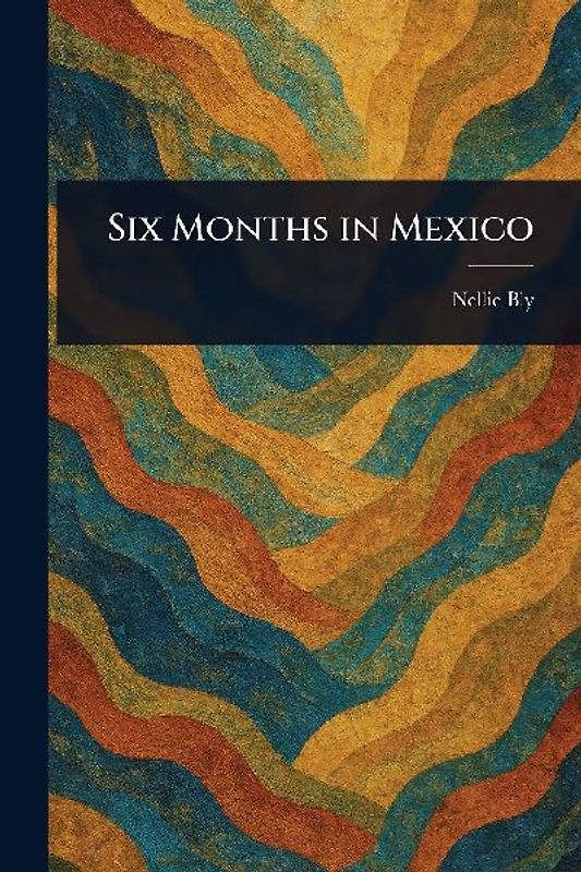 Six Months in Mexico